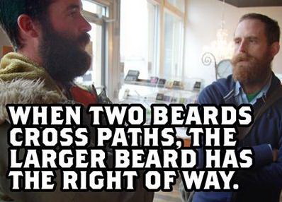 Meme When two beards cross paths the larger beard has the right of way