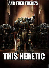 Meme And then there's this heretic