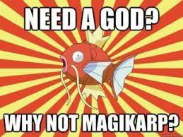Meme Need a god? Why not magikarp?