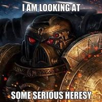 Meme I am looking at some serious heresy