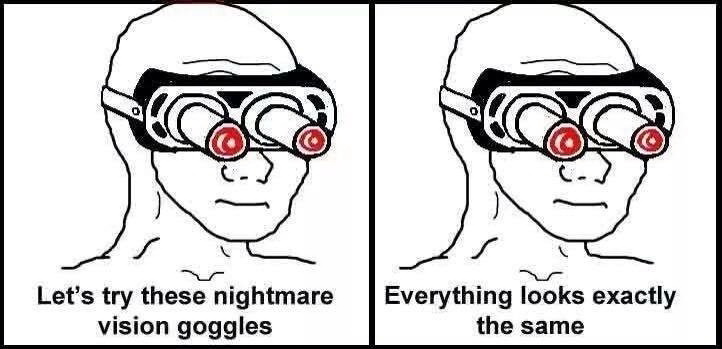 Meme Let's try this these nightmare vision goggles