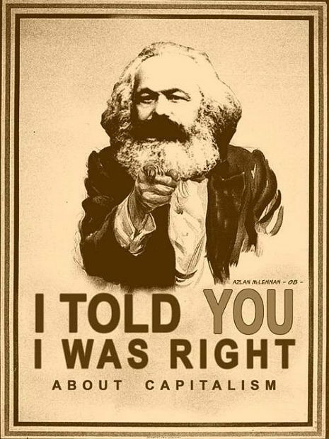Meme I told you I was right about capitalism - Karl Marx