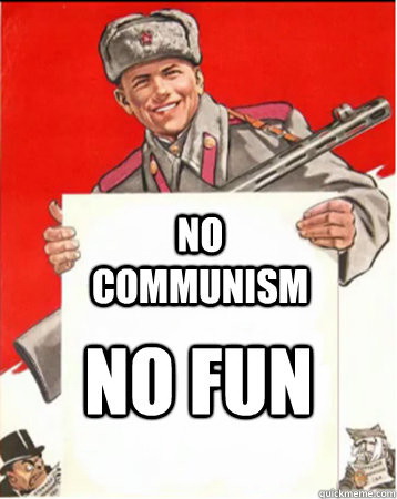 Meme No communism no fun