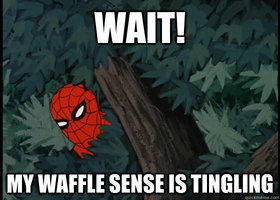 Meme Wait! My waffle sense is tingling