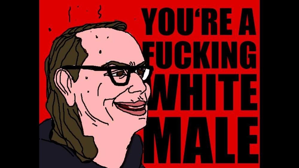 Meme You're a fucking white male