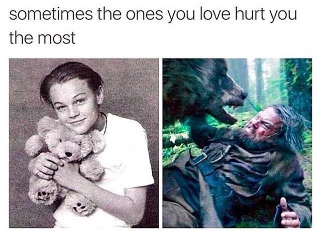 Meme Sometimes the ones you love hurt you the most