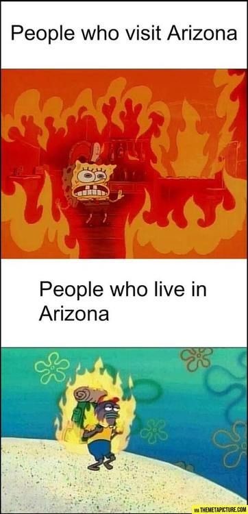 Meme People who visit Arizona - People who live in Arizona