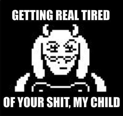 Meme Getting real tired of your shit, my child