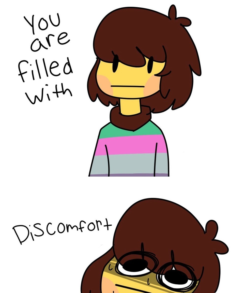 Meme You are filled with discomfort