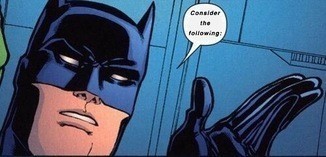 Meme Consider the following - Batman
