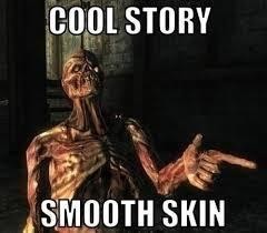 Meme Cool story smooth skin