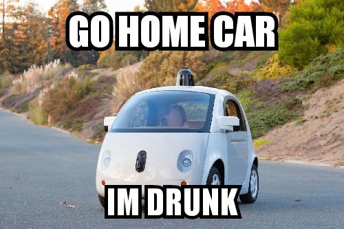 Meme Go home car I'm drunk