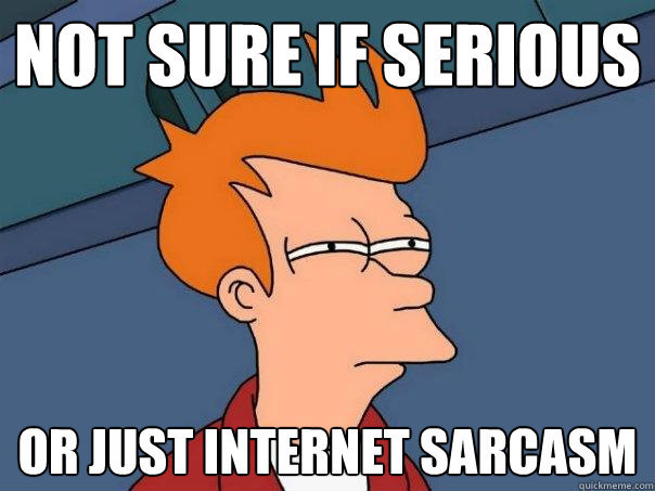 Meme Not sure if serious or just internet sarcasm