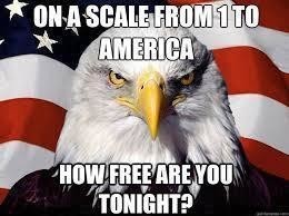 Meme On a scale from 1 to America - How free are you tonight?