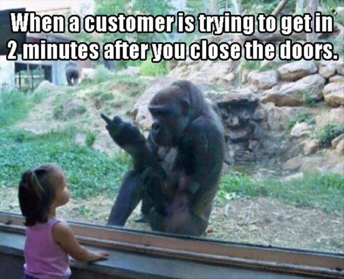 Meme When a customer is trying to get in 2 minutes after you close the door