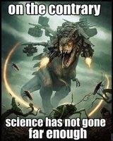 Meme On the contrary science has not gone far enough