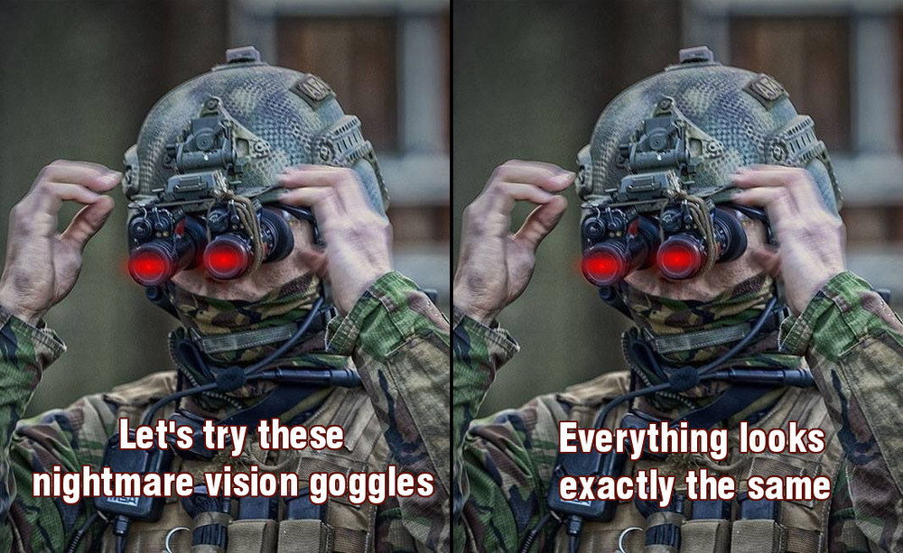 Meme Let's try these nightmare vision goggles - Everything looks exactly the same