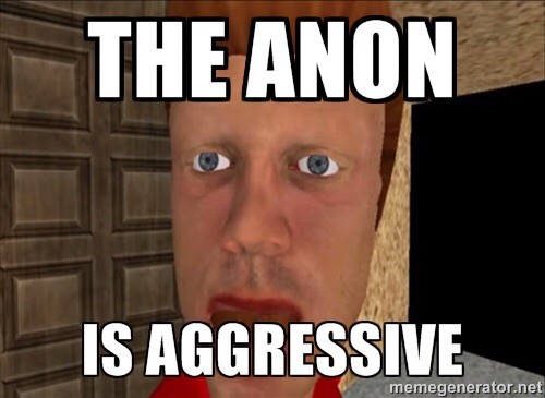 Meme The anon is aggressive