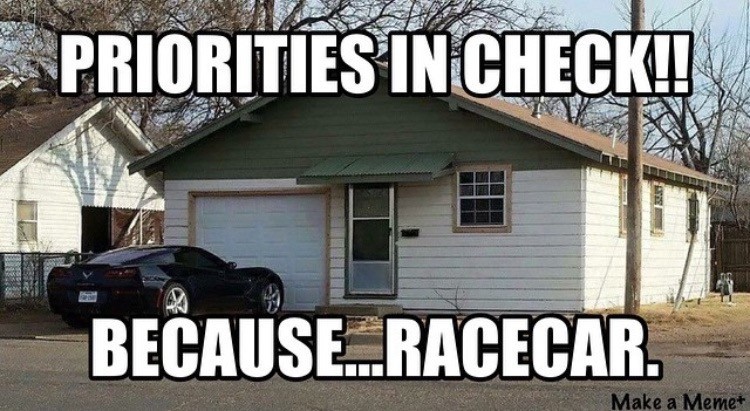 Meme Priorities in check - Because racecar