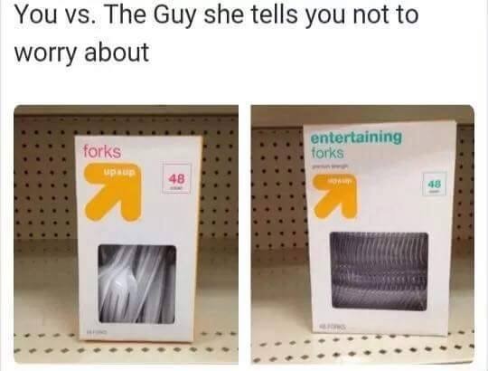 Meme You vs The Guy she tells you not to worry about