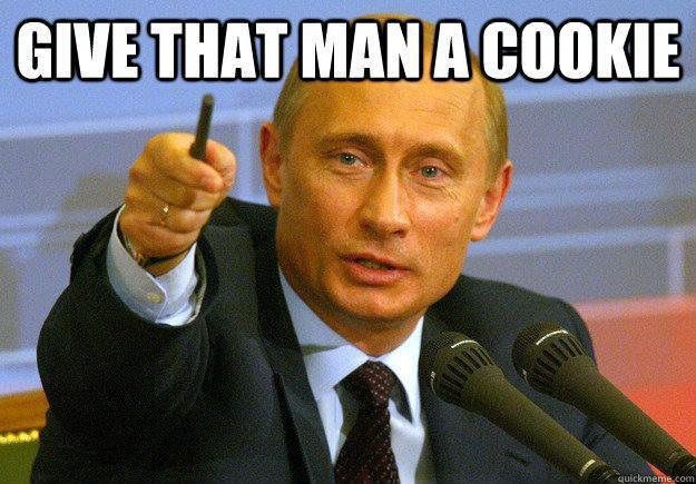 Give that man a cookie - Putin