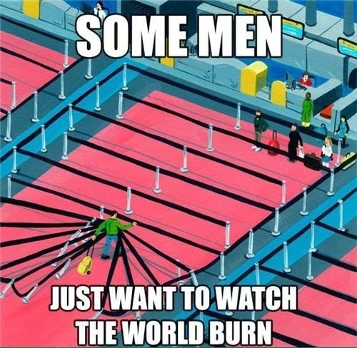 Meme Some men just want to watch the world burn