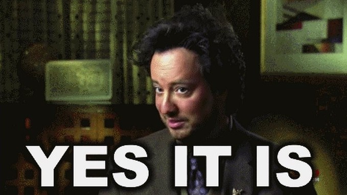 Yes It Is Ancient Aliens Guy Memes