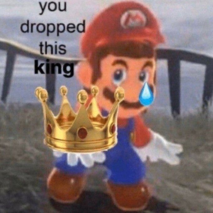 You dropped this king Memes