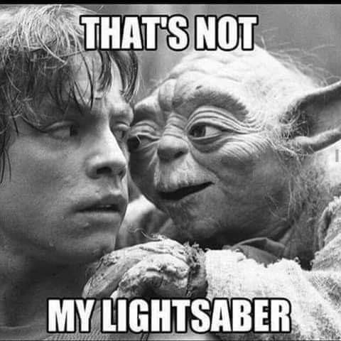 Meme that's not my lightsaber - yoda