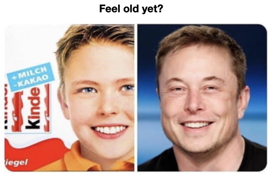 Meme Feel old yet? - Elon Musk