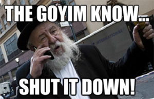 Meme The Goyim Know - Shut it Down