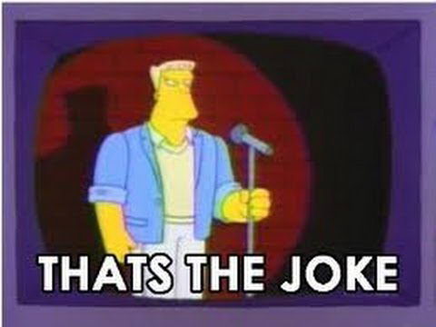 Meme That's the joke - The Simpsons - Rainier Wolfcastle