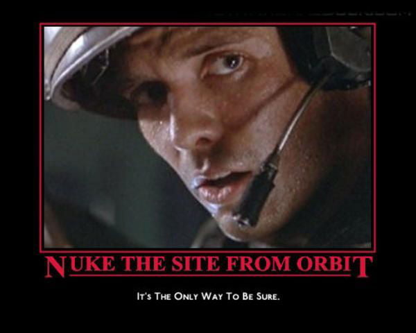 Meme Nuke the site from orbit