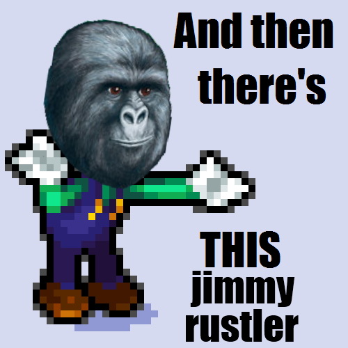 Meme And then there's this Jimmy rustler