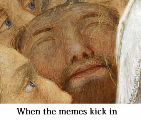 Meme When the memes kick in