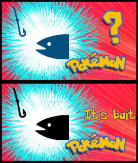 Pokemon? It's bait!