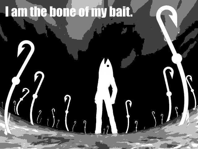 I am the bone of my bait