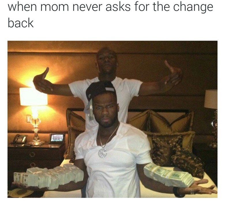 Meme When mom never asks for the change back