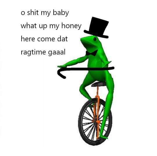 Meme Here come dat ragtime gal