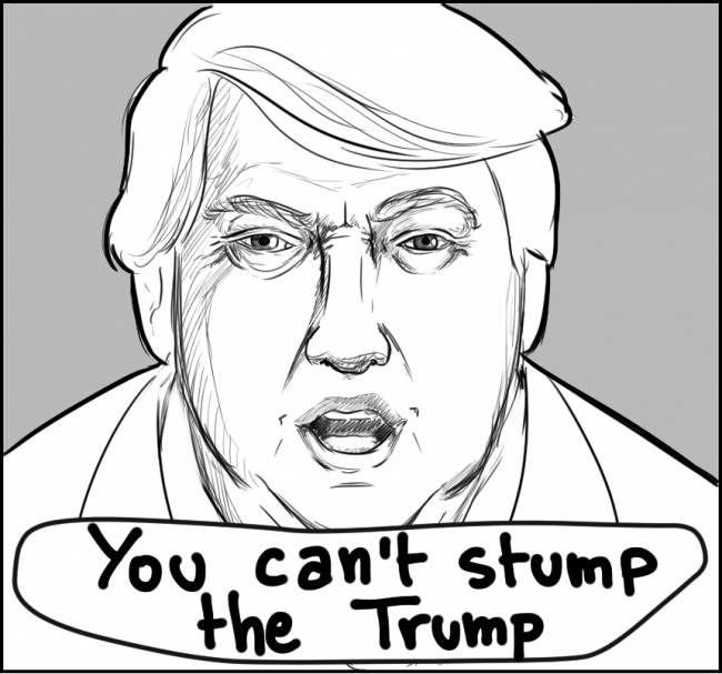 You can't stump the Trump