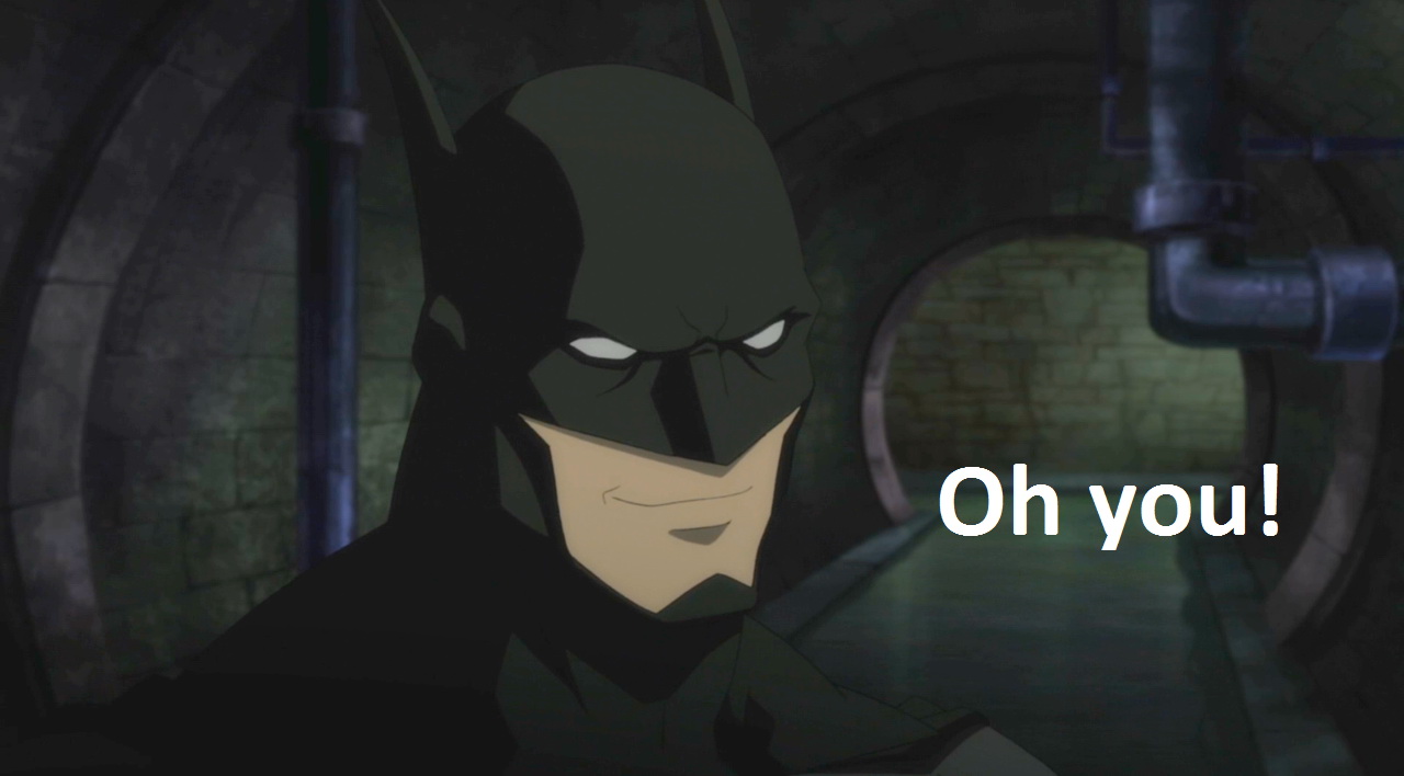 Meme Oh you! - Batman