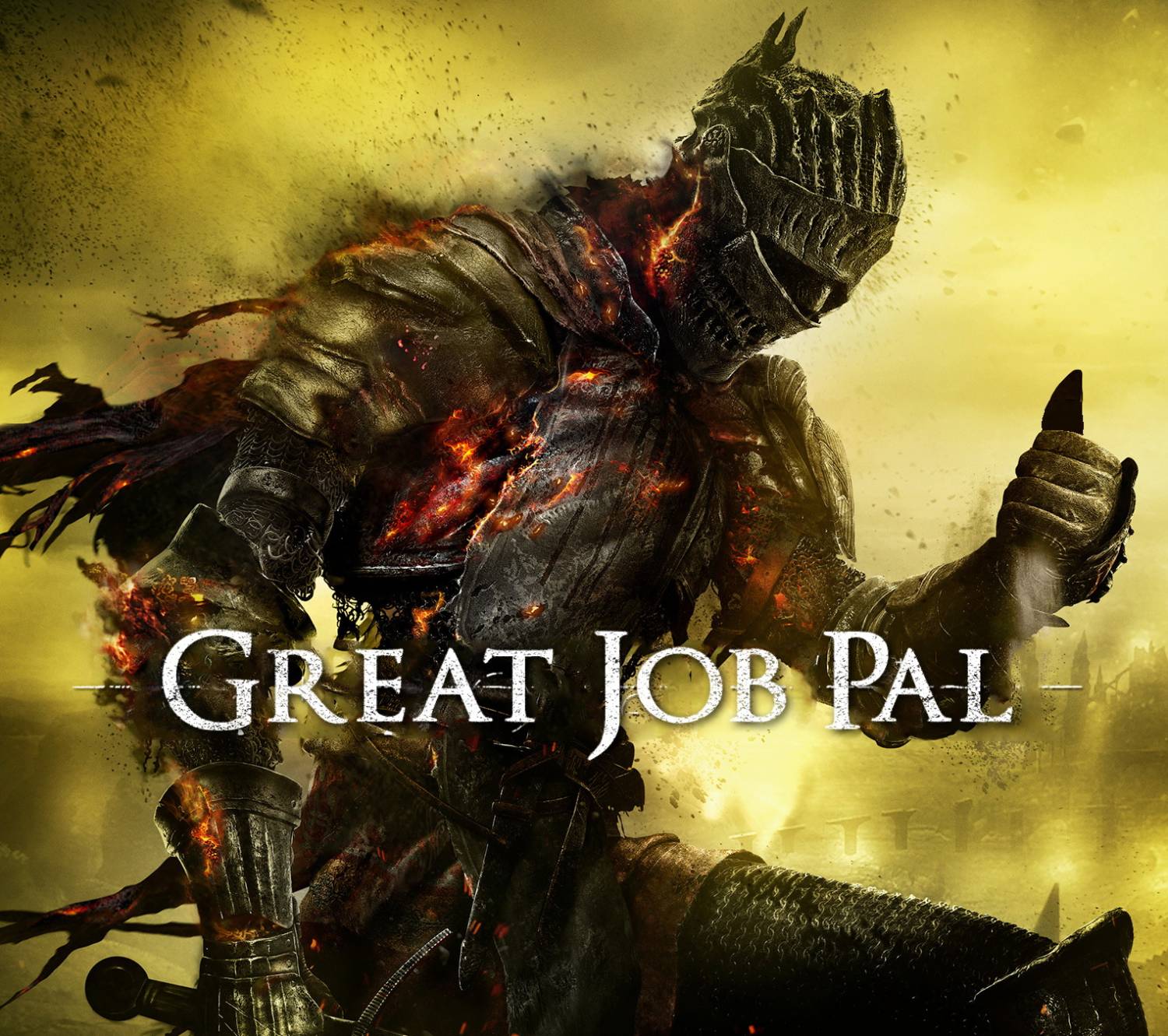 Meme Great Job Pal - Dark Souls