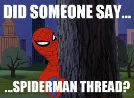 Meme Did someone say Spiderman thread?