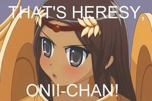 Meme That's heresy onii-chan