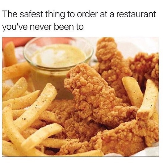 Meme The Safest Thing to Order At A Restaurant You've Never Been To