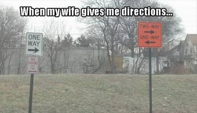 When my wife gives me directions