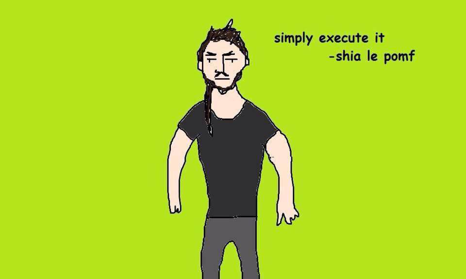 Meme Simply execute it - Shia