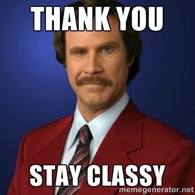 Meme Thank you stay classy