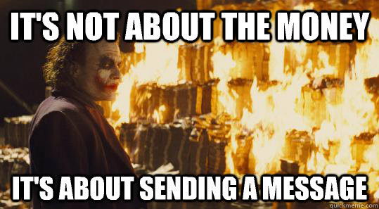 Meme It's not about the money - It's about sending a message