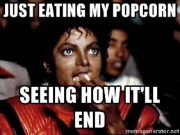Meme Just eating my popcorn seeing how it'll end